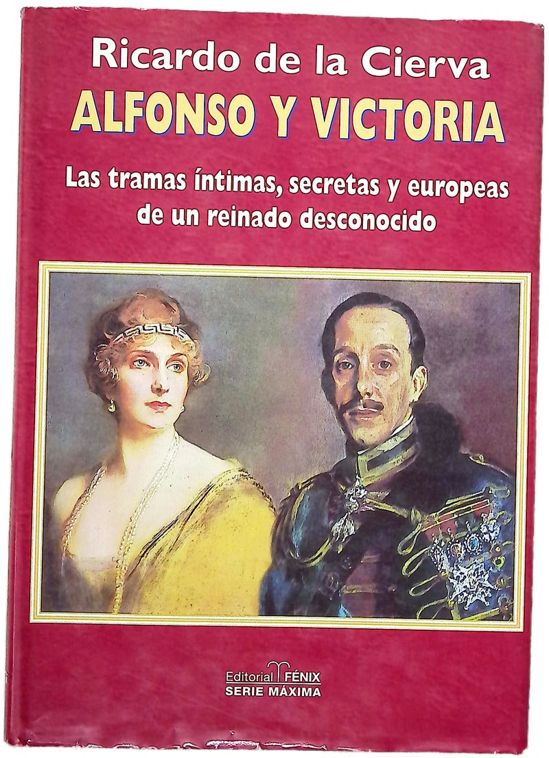 Alfonso y Victoria las tramas íntimas, secretas y europeas de un reinado desconocido