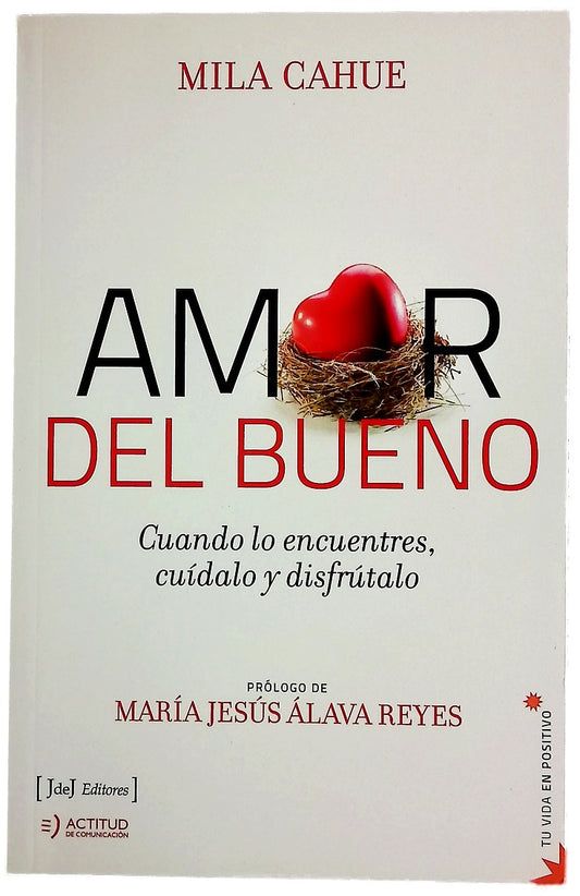 Amor del bueno : cuando lo encuentres, cuídalo y disfrútalo