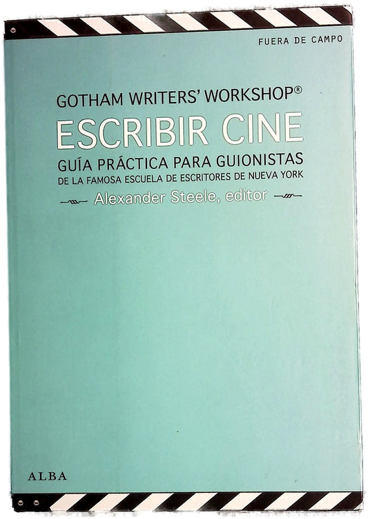 Escribir cine : guía práctica para guionistas de la famosa escuela de escritores de Nueva York