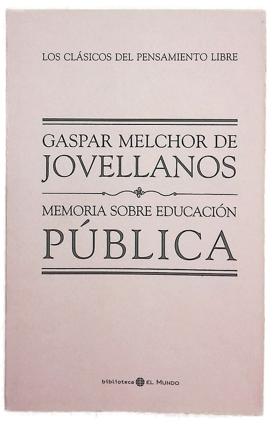 Memoria sobre educación pública : tratado teórico-práctico de enseñanza pública, con aplicación a las escuelas y colegios de niños