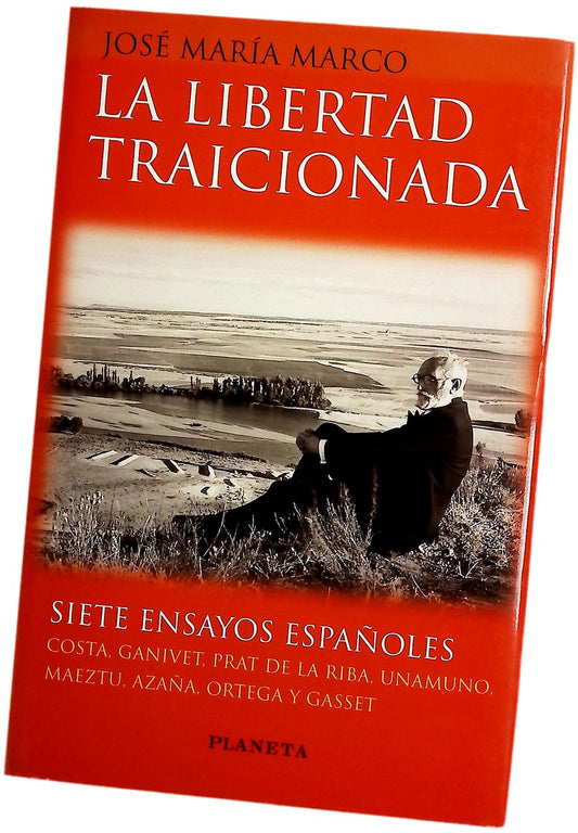 La libertad traicionada siete ensayos españoles