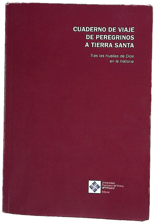Cuadernos de viaje de peregrinos a Tierra Santa : tras las huellas de Dios en la historia