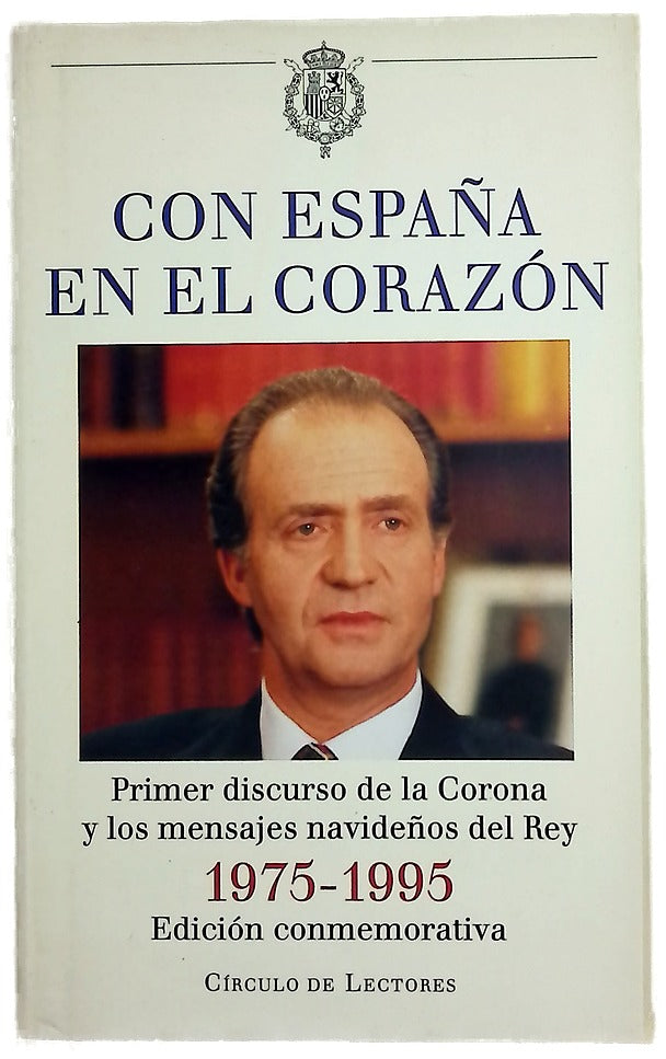 Con España en el corazón 1975-1995 : primer discurso de la Corona y los mensajes navideños del Rey