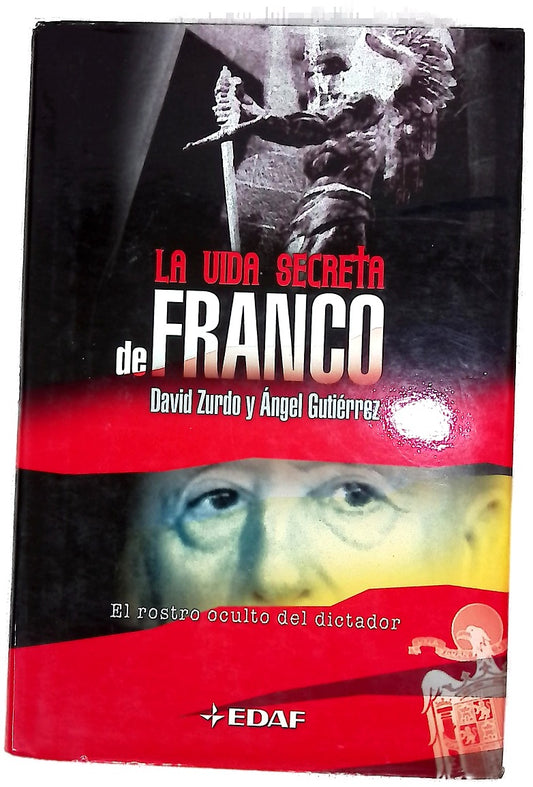 La vida secreta de Franco el rostro oculto del dictador
