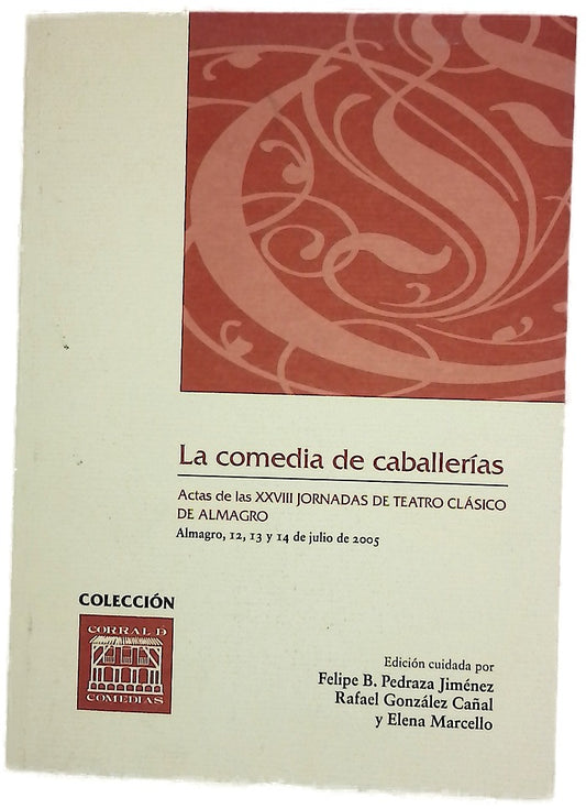 La comedia de caballerías actas de las XXVIII Jornadas de Teatro Clásico de Almagro, 12, 13 y 14 de julio de 2005