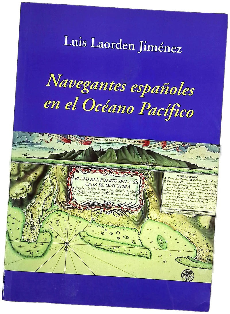 Navegantes españoles en el Océano Pacífico : la historia de España en el gran Océano que fue llamado lago español