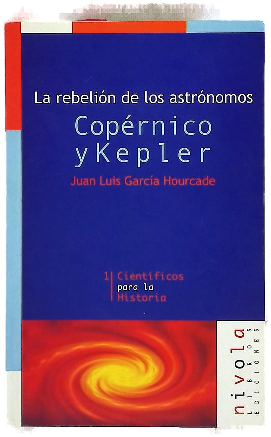 Copérnico y Kepler la rebelión de los astrónomos