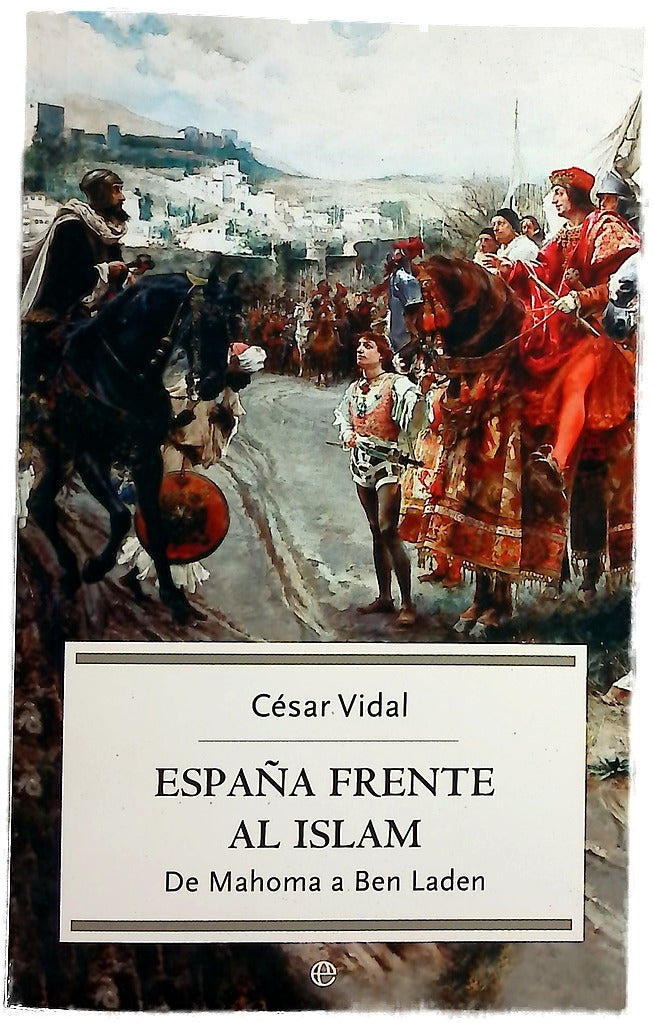 España frente al islam de Mahoma a Ben Laden