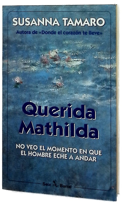 Querida Matilda no veo el momento en que el hombre eche a andar