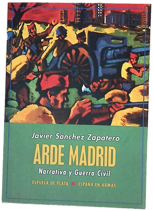 Arde Madrid : narrativa y guerra civil