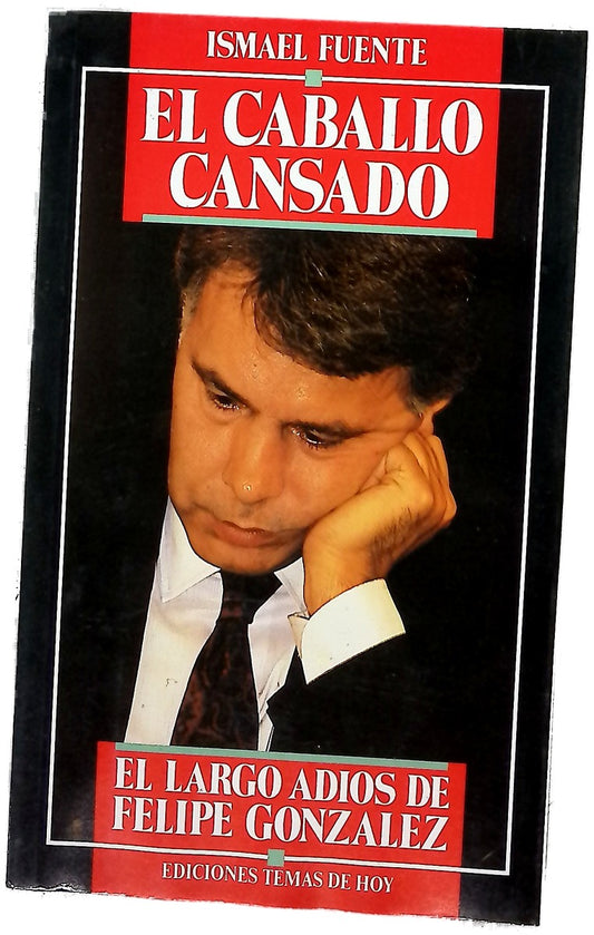 El caballo cansado el largo adiós de Felipe González