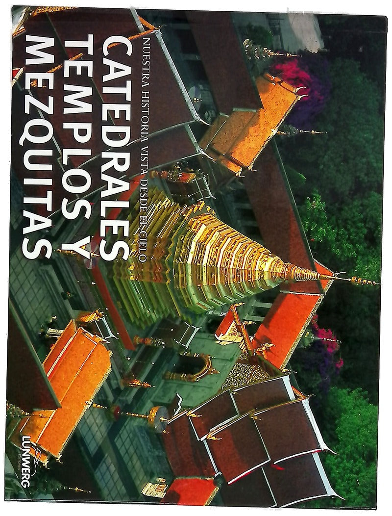 Catedrales, templos y mezquitas. Nuestra historia vista desde el cielo
