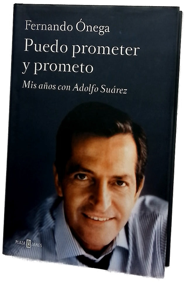 Puedo prometer y prometo : mis años con Adolfo Suárez