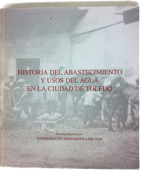 Historia del abastecimiento y usos del agua en la ciudad de Toledo