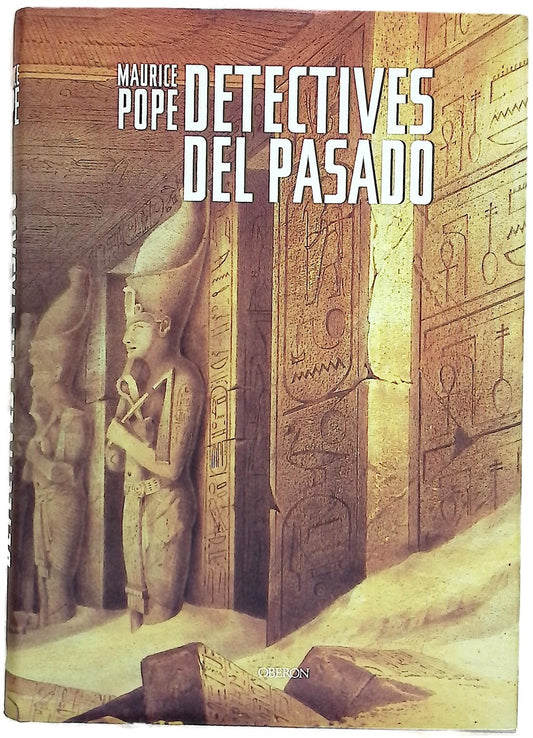 Detectives del pasado una historia del desciframiento : de los jeroglíficos egipcios a la escritura maya