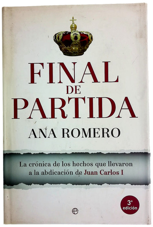 Final de partida : la crónica de los hechos que llevaron a la abdicación de Juan Carlos I