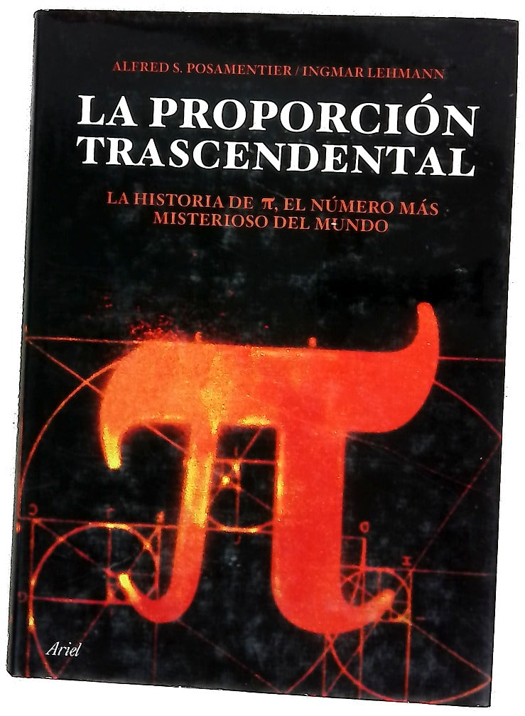La proporción trascendental la historia de [pi], el número más misterioso del mundo