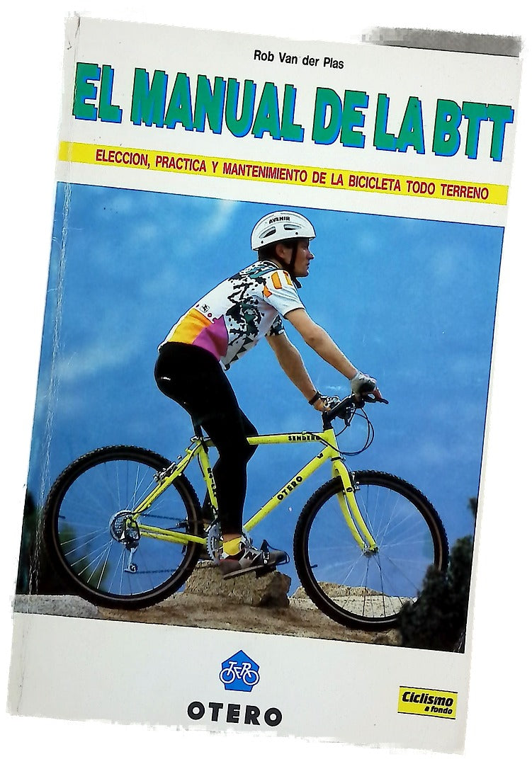 El manual de la BTT elección, práctica y mantenimiento de la bicicleta todo terreno