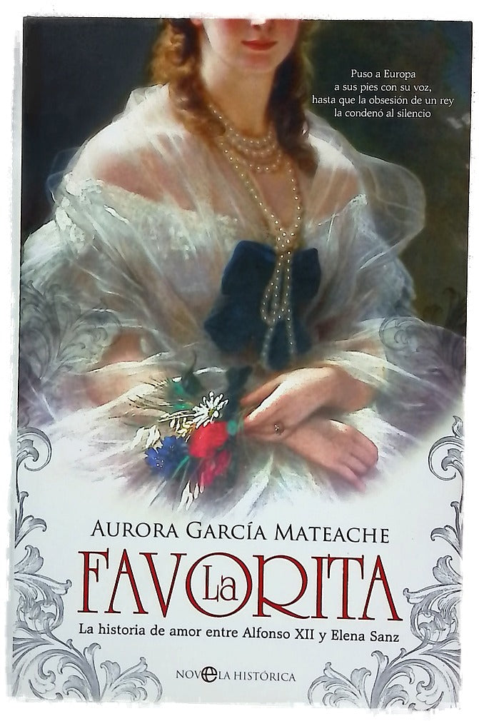 La favorita : la historia de amor entre Alfonso XII y Elena Sanz