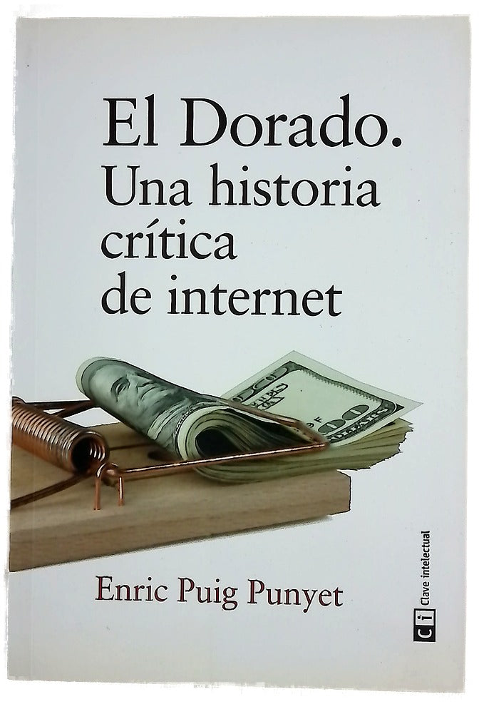 El dorado : una historia crítica de Internet