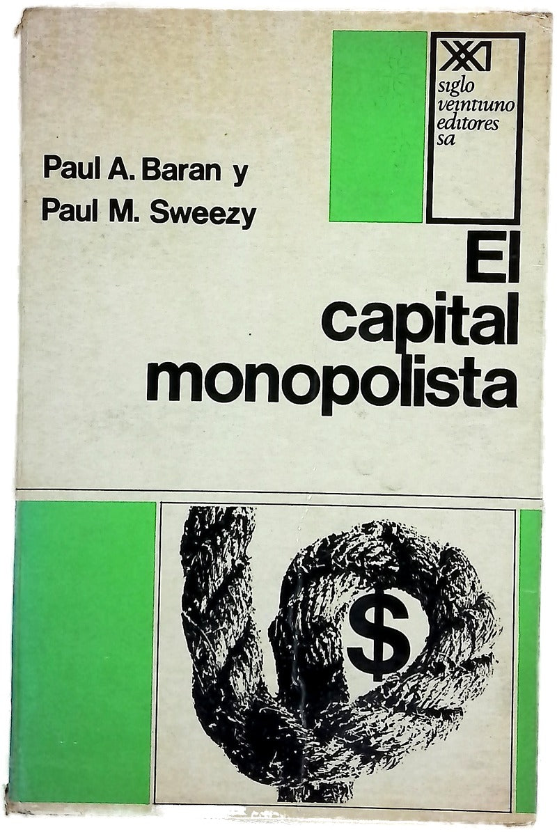 El capital monopolista : ensayo sobre el orden económico y social de Estados Unidos
