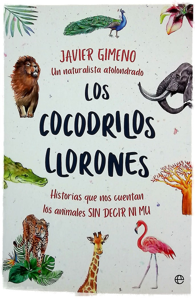 Los cocodrilos llorones : historias que nos cuentan los animales sin decir ni mu