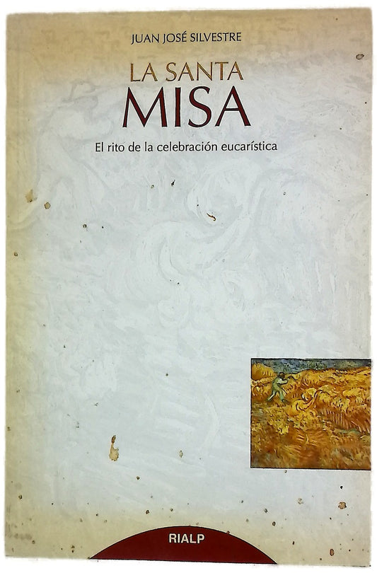 La Santa Misa : el rito de la celebración eucarística
