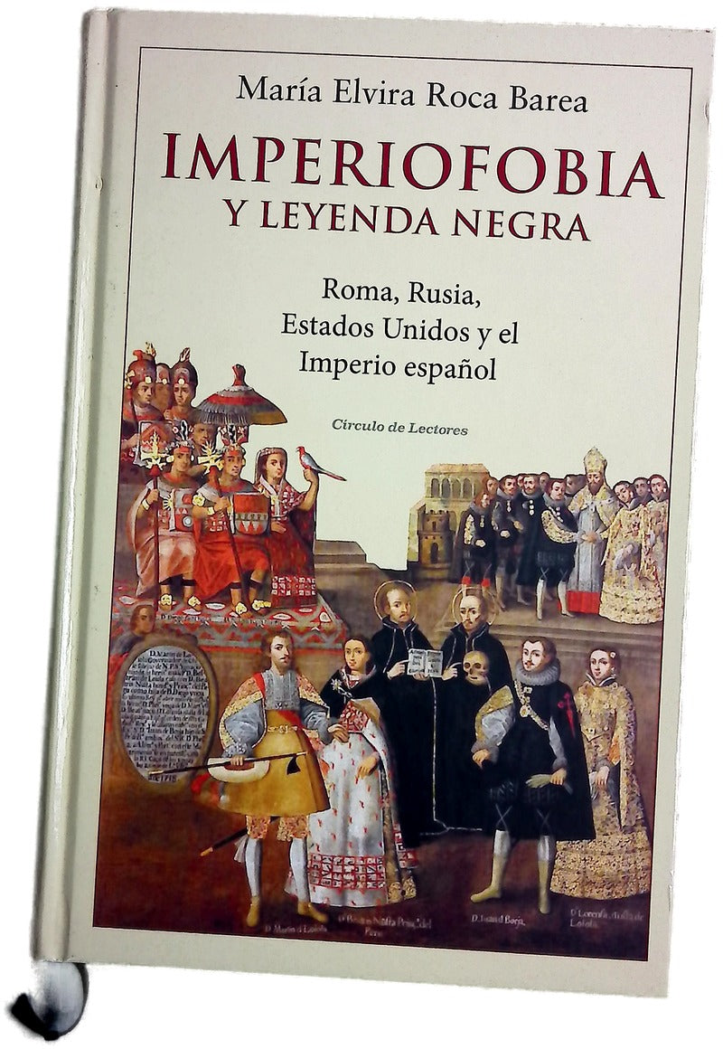 Imperiofobia y leyenda negra : Roma, Rusia, Estados Unidos y el Imperio español