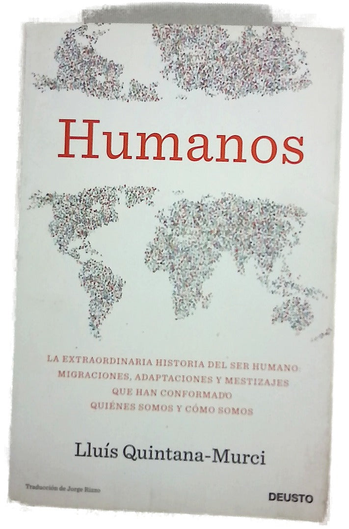 Humanos : la extraordinaria historia del ser humano: migraciones, adaptaciones y mestizajes que han conformado quiénes somos y cómo somos