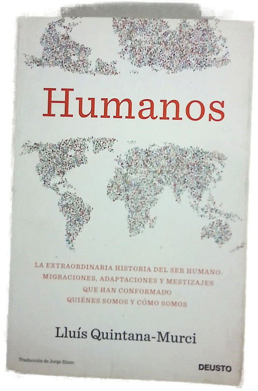 Humanos : la extraordinaria historia del ser humano: migraciones, adaptaciones y mestizajes que han conformado quiénes somos y cómo somos