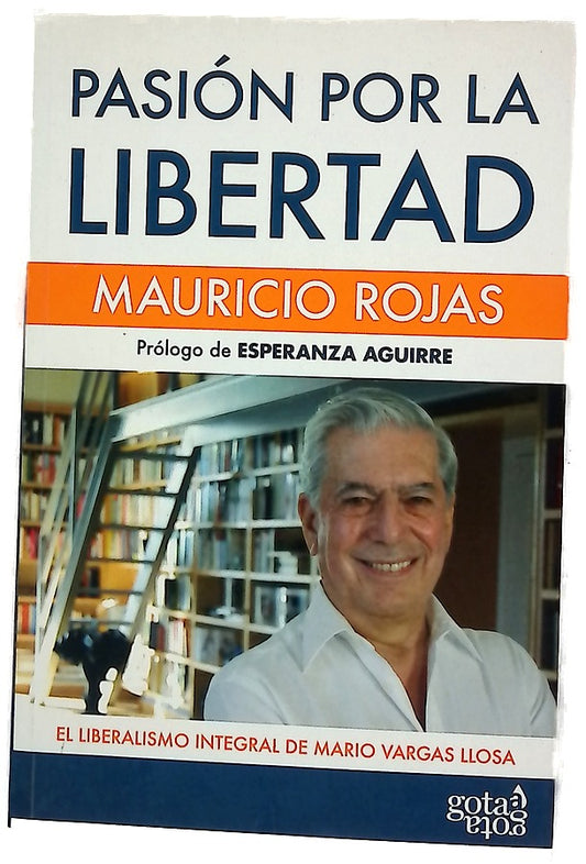 Pasión por la libertad el liberalismo integral de Mario Vargas Llosa