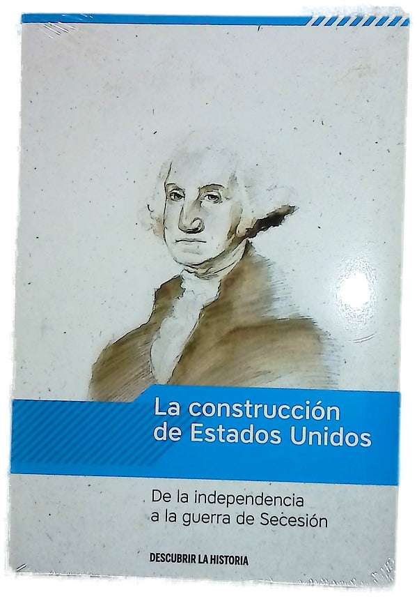 La construcción de Estados Unidos : de la independencia a la Guerra de Secesión