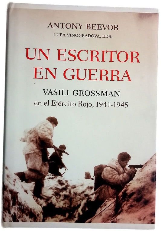 Un escritor en guerra Vasili Grossman en el Ejército Rojo, 1941-1945