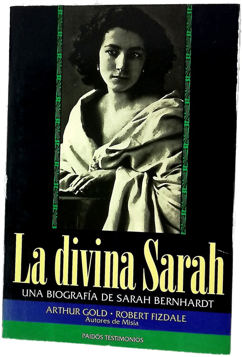 La divina Sarah una biografía de Sarah Bernhardt