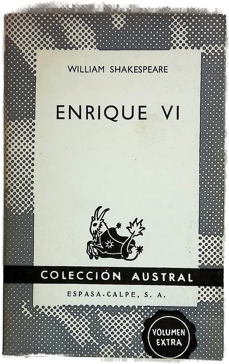 La primera parte del rey Enrique VI La segunda parte del rey Enrique VI ; La tercera parte del rey Enrique VI