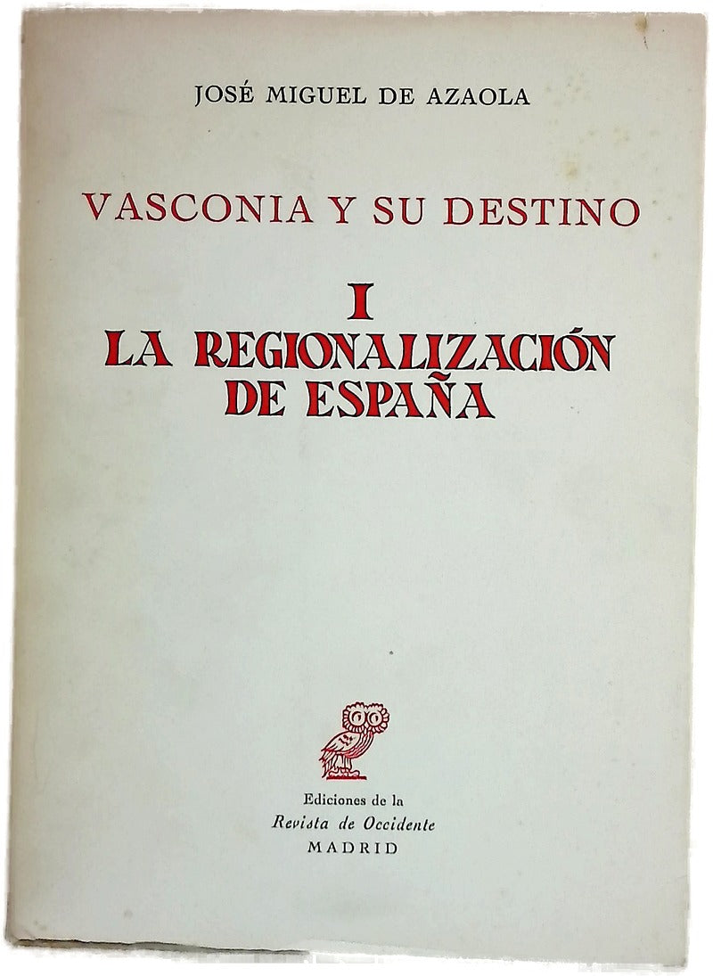 Vasconia y su destino I. La regionalización de España