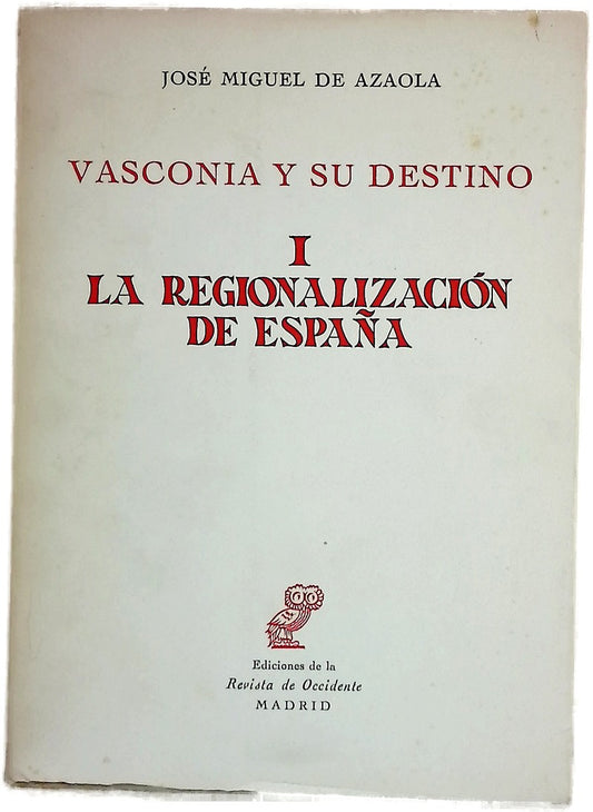 Vasconia y su destino I. La regionalización de España