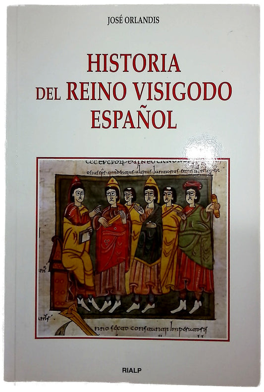 Historia del reino visigodo español los acontecimientos, las instituciones, la sociedad, los protagonistas