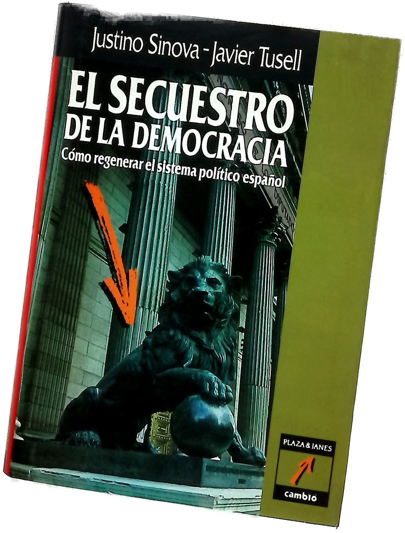 El secuestro de la democracia cómo regenerar el sistema político español