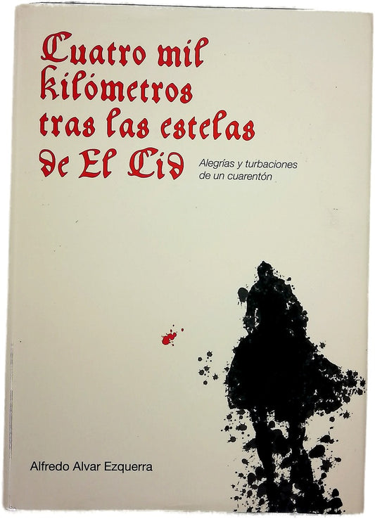 Cuatro mil kilómetros tras las estelas de El Cid alegrías y turbaciones de un cuarentón