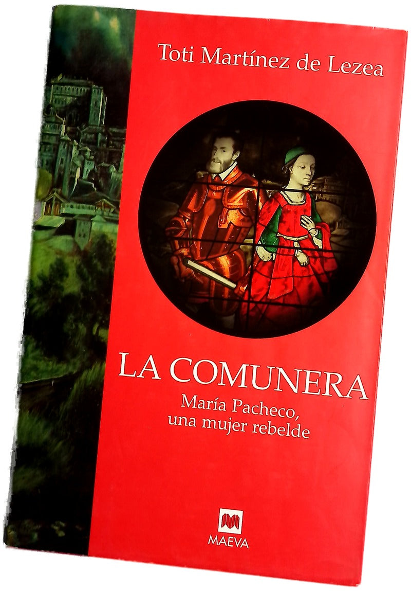La comunera : María Pacheco, una mujer rebelde