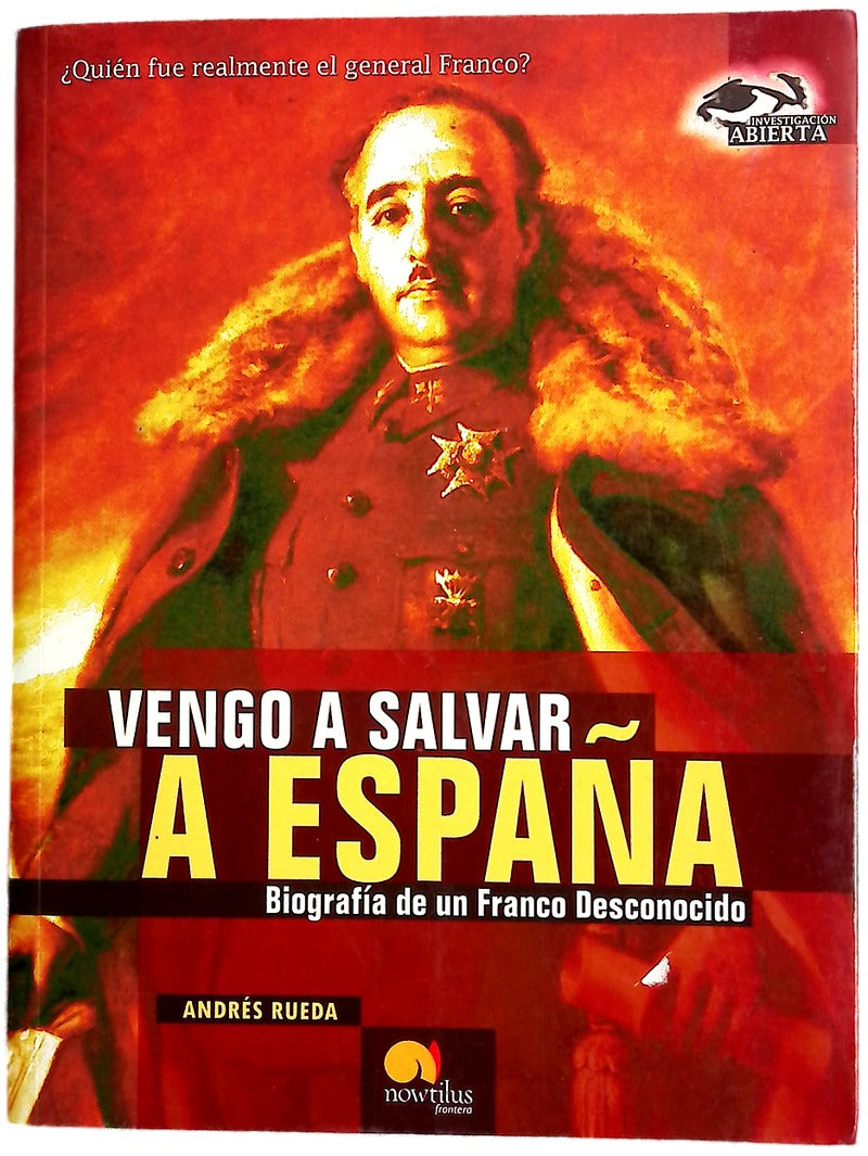 Vengo a salvar a España biografía de un Franco desconocido
