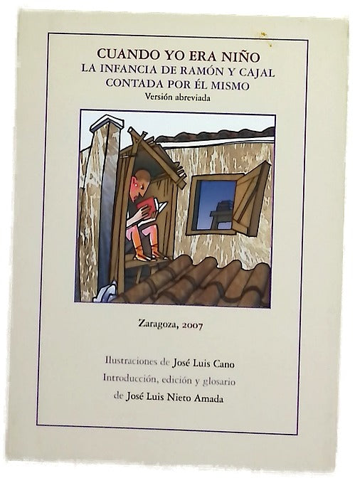 Cuando yo era niño la infancia de Ramón y Cajal contada por él mismo : versión abreviada