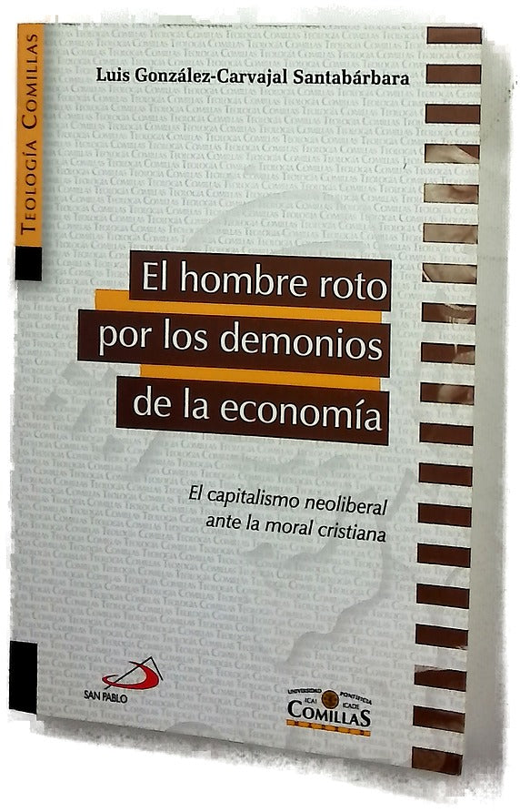 El hombre roto por los demonios de la economía el capitalismo neoliberal ante la moral cristiana
