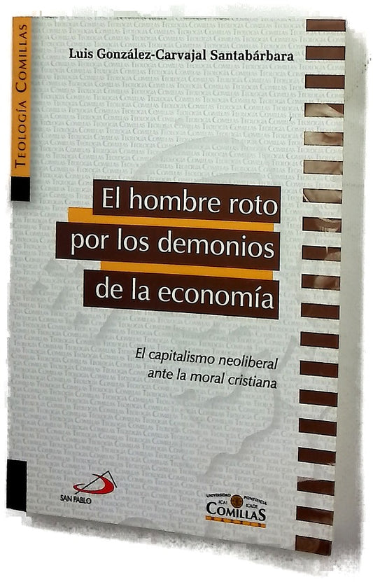 El hombre roto por los demonios de la economía el capitalismo neoliberal ante la moral cristiana