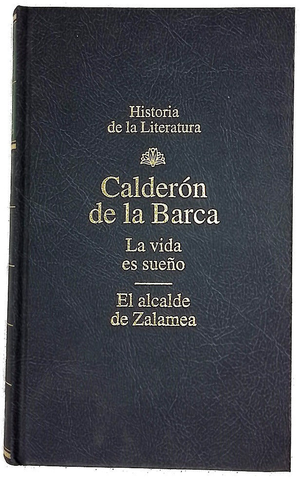 La vida es sueño [drama y auto sacramental] ; El alcalde de Zalamea