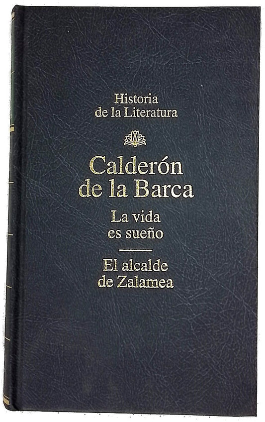 La vida es sueño [drama y auto sacramental] ; El alcalde de Zalamea