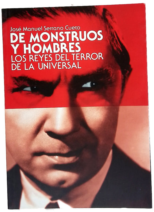 De monstruos y hombres los reyes del terror de la Universal