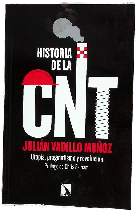 Historia de la CNT : utopía, pragmatismo y revolución