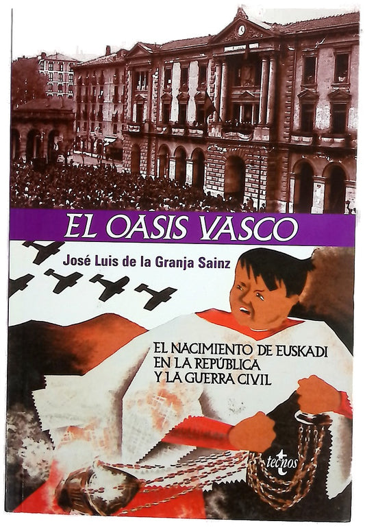 El oasis vasco: el nacimiento de Euskadi en la República y la Guerra Civil